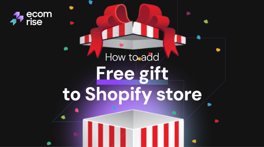 How to Add a Free Gift to Your Shopify Store- 2025 Ultimate Guide