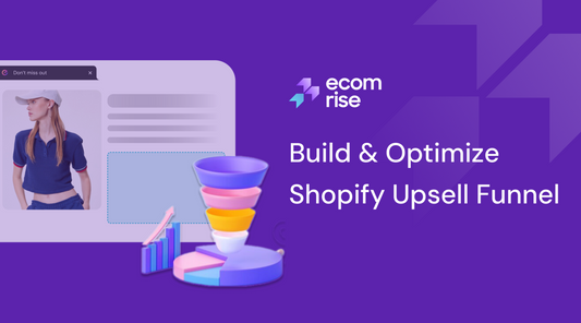 Shopify Upsell Funnel: How to Build and Optimize